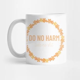 Orange Do No Harm Take No Shit Mug